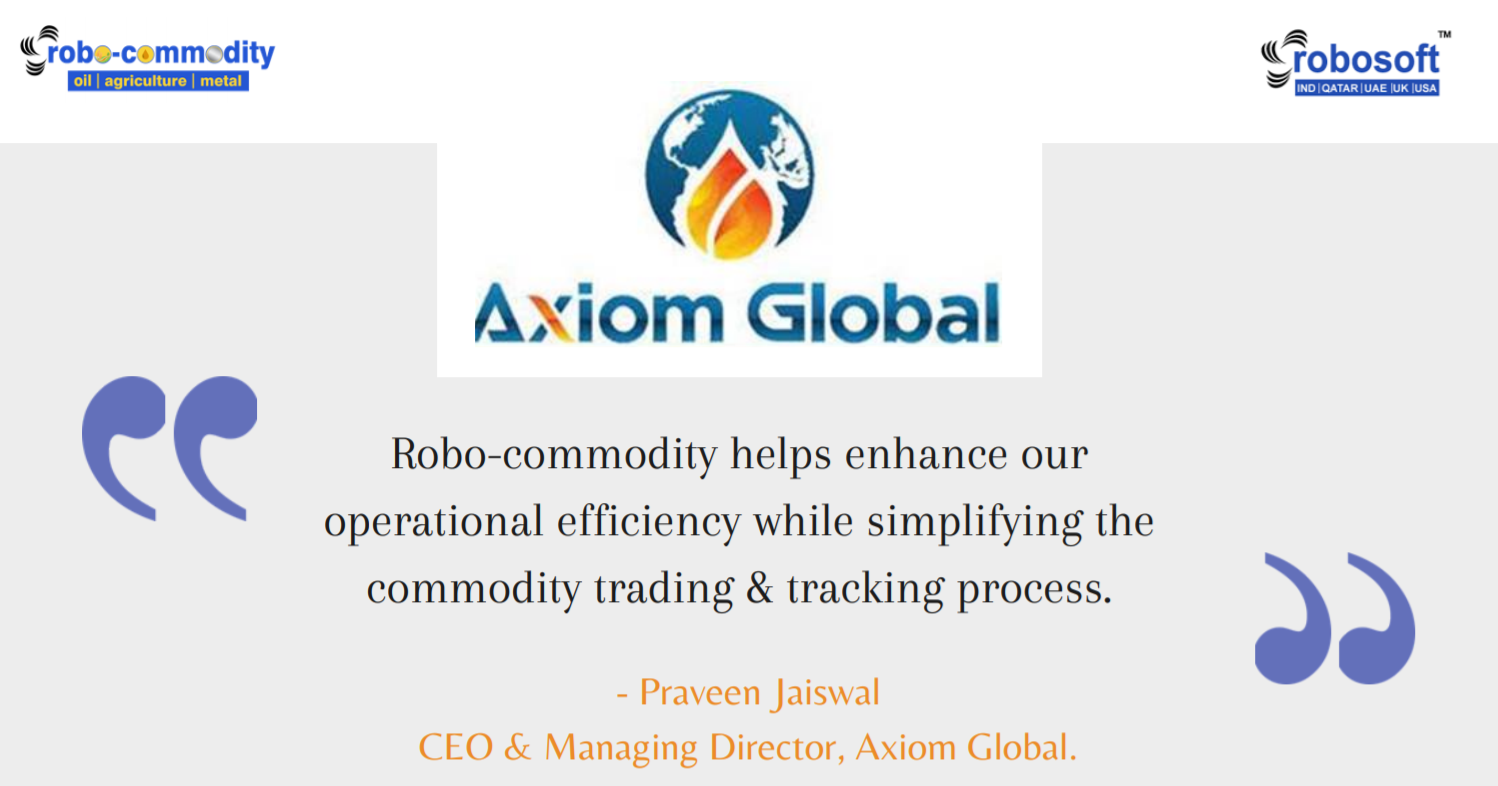 Robo-commodity helps enhance our operational efficiency while simplifying the commodity trading & tracking process. - Praveen Jaiswal, CEO & Managing Director